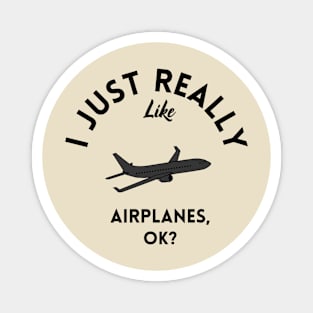 I Just Really Like Airplanes Ok Magnet